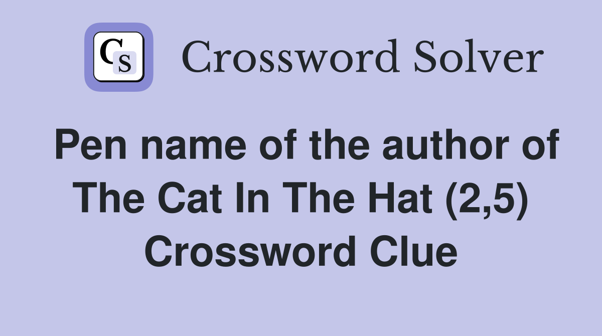 pen-name-of-the-author-of-the-cat-in-the-hat-2-5-crossword-clue